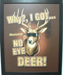 Why I Got Absolutely No Eye Deer
